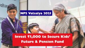 NPS Vatsalya 2025: Invest ₹1,000 to Secure Kids’ Future & Pension Fund