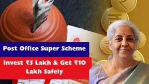 Post Office Super Scheme 2025: Invest ₹5 Lakh & Get ₹10 Lakh Safely