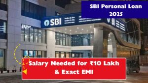 SBI Personal Loan 2025: Salary Needed for ₹10 Lakh & Exact EMI